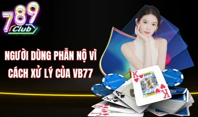 Người dùng phẫn nộ vì cách xử lý của Vb77