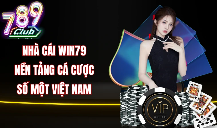 Nhà cái Win79 nền tảng cá cược số một Việt Nam