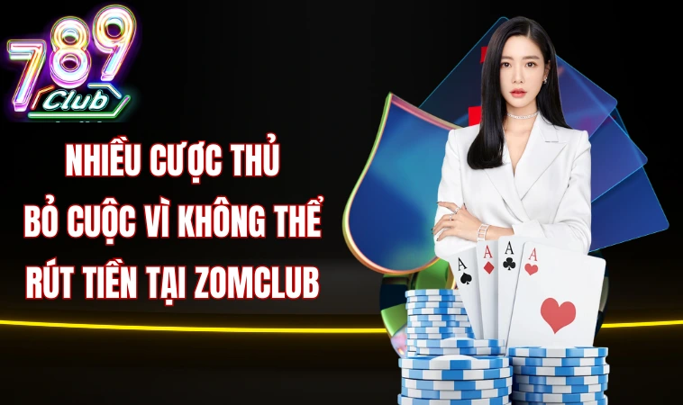 Nhiều cược thủ bỏ cuộc vì không thể rút tiền tại Zomclub