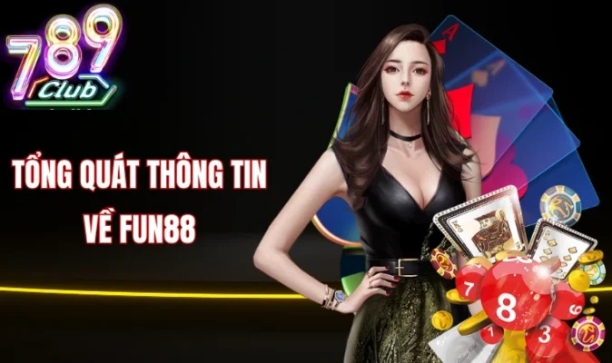 Tổng quát thông tin về Fun88